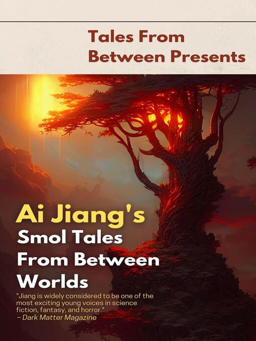 Title details for Ai Jiang's Smol Tales From Between Worlds by Ai Jiang - Available